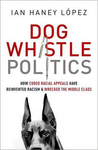 Cover image for Dog Whistle Politics: How Coded Racial Appeals Have Wrecked the Middle Class