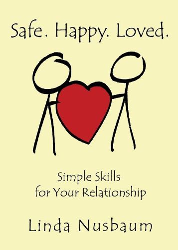 Cover image for Safe. Happy. Loved. Simple Skills for Your Relationship