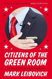 Cover image for Citizens Of The Green Room: Profiles in Courage and Self-Delusion