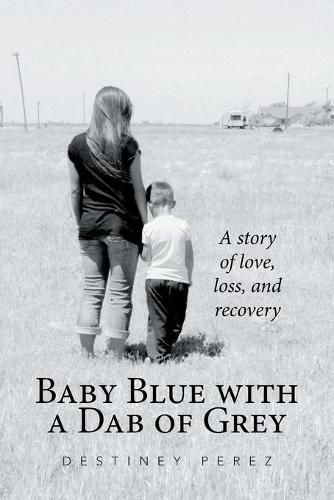 Cover image for Baby Blue with a Dab of Grey: A Story of Love, Loss, and Recovery