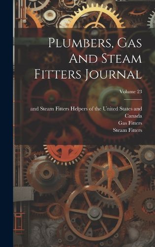 Cover image for Plumbers, Gas And Steam Fitters Journal; Volume 23