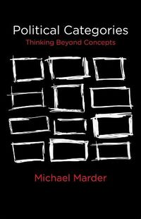 Cover image for Political Categories: Thinking Beyond Concepts