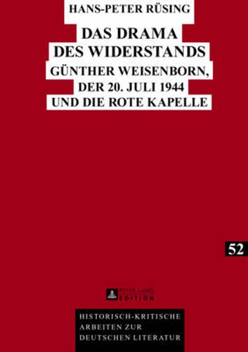 Cover image for Das Drama Des Widerstands: Guenther Weisenborn, Der 20. Juli 1944 Und Die Rote Kapelle