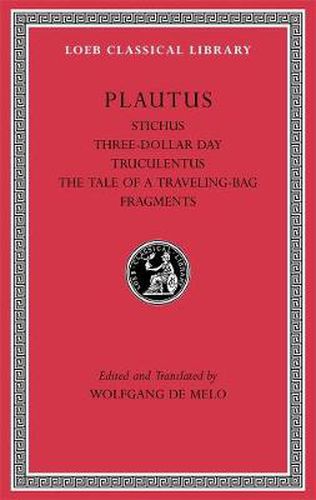 Cover image for Stichus. Three-Dollar Day. Truculentus. The Tale of a Traveling-Bag. Fragments