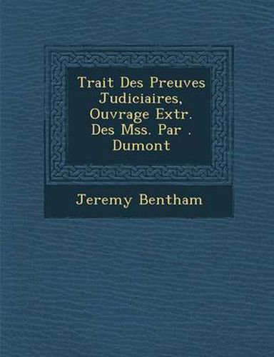 Cover image for Trait Des Preuves Judiciaires, Ouvrage Extr. Des Mss. Par . Dumont