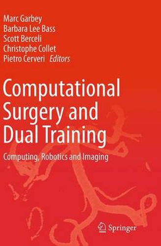 Cover image for Computational Surgery and Dual Training: Computing, Robotics and Imaging