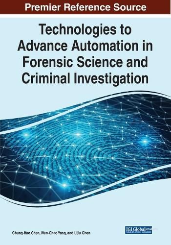 Cover image for Technologies to Advance Automation in Forensic Science and Criminal Investigation