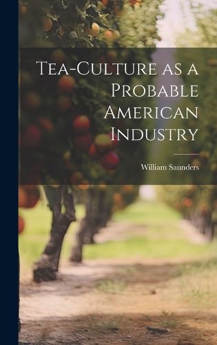 Cover image for Tea-culture as a Probable American Industry