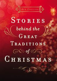 Cover image for Stories Behind the Great Traditions of Christmas