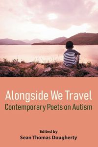 Cover image for Alongside We Travel: Contemporary Poets on Autism