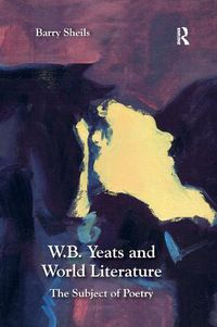 Cover image for W.B. Yeats and World Literature: The Subject of Poetry