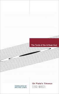 Cover image for The Tomb of the Artisan God: On Plato's Timaeus