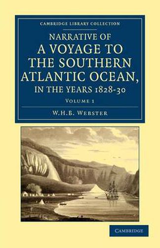 Cover image for Narrative of a Voyage to the Southern Atlantic Ocean, in the Years 1828, 29, 30, Performed in HM Sloop Chanticleer: Under the Command of the Late Captain Henry Foster