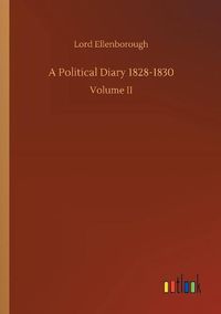 Cover image for A Political Diary 1828-1830