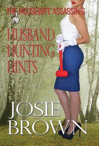 Cover image for The Housewife Assassin's Husband Hunting Hints: Book 12 - The Housewife Assassin Mystery Series