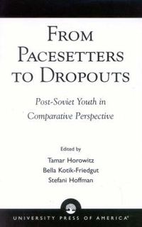 Cover image for From Pacesetters to Dropouts: Post-Soviet Youth in Comparative Perspective