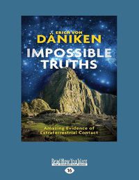 Cover image for Impossible Truths: Amazing Evidence of Extraterrestrial Contact