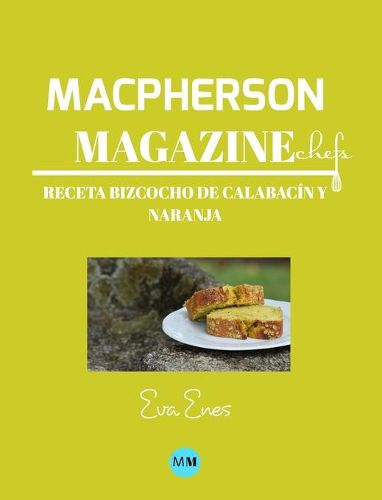 Cover image for Macpherson Magazine Chef's - Receta Bizcocho de calabacin y naranja