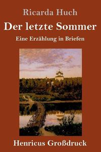 Cover image for Der letzte Sommer (Grossdruck): Eine Erzahlung in Briefen