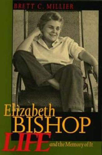 Cover image for Elizabeth Bishop: Life and the Memory of It