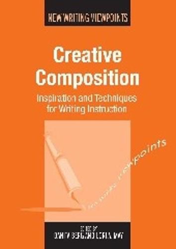 Cover image for Creative Composition: Inspiration and Techniques for Writing Instruction