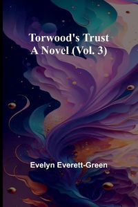 Cover image for Torwood's trust A novel (Vol. 3)