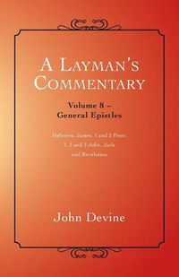 Cover image for A Layman's Commentary: General Epistles