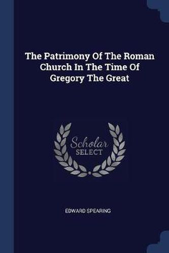 Cover image for The Patrimony of the Roman Church in the Time of Gregory the Great