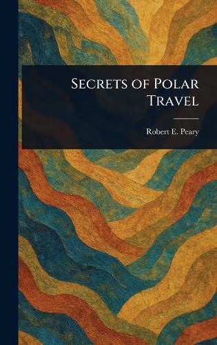Cover image for Secrets of Polar Travel