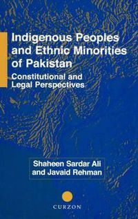 Cover image for Indigenous Peoples and Ethnic Minorities of Pakistan: Constitutional and Legal Perspectives