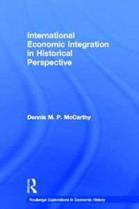 Cover image for International Economic Integration in Historical Perspective