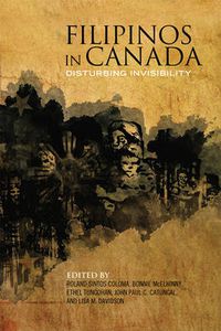 Cover image for Filipinos in Canada: Disturbing Invisibility