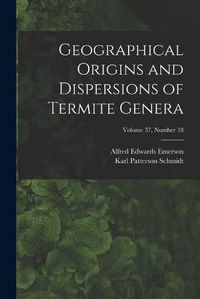 Cover image for Geographical Origins and Dispersions of Termite Genera; Volume 37, number 18