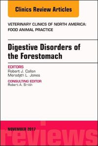 Cover image for Digestive Disorders of the Forestomach, An Issue of Veterinary Clinics of North America: Food Animal Practice