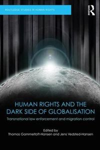 Cover image for Human Rights and the Dark Side of Globalisation: Transnational law enforcement and migration control