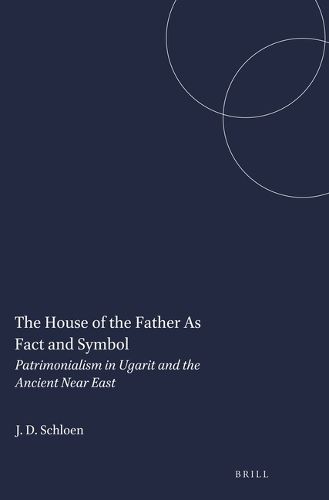 Cover image for The House of the Father As Fact and Symbol: Patrimonialism in Ugarit and the Ancient Near East