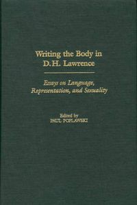 Cover image for Writing the Body in D.H. Lawrence: Essays on Language, Representation, and Sexuality