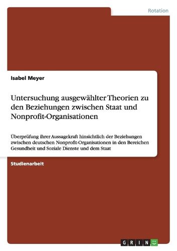 Cover image for Untersuchung Ausgew Hlter Theorien Zu Den Beziehungen Zwischen Staat Und Nonprofit-Organisationen