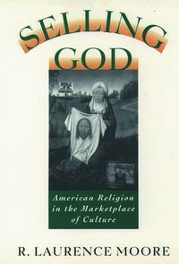 Cover image for Selling God: American Religion in the Marketplace of Culture