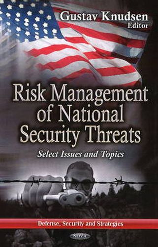 Cover image for Risk Management of National Security Threats: Select Issues & Topics