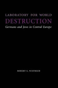 Cover image for Laboratory for World Destruction: Germans and Jews in Central Europe