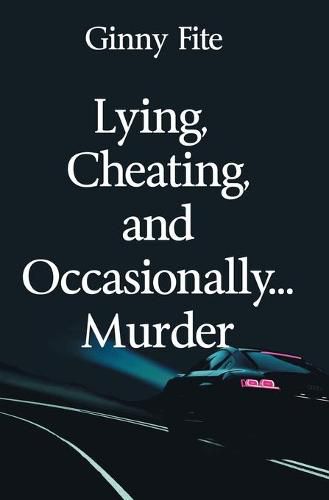 Cover image for Lying, Cheating, and Occasionally...Murder