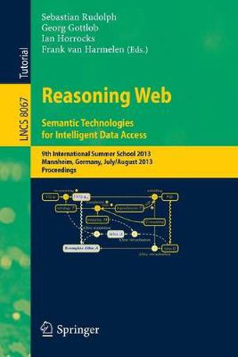 Cover image for Reasoning Web. Semantic Technologies for Intelligent Data Access: 9th International Summer School 2013, Mannheim, Germany, July 30 -- August 2, 2013. Proceedings