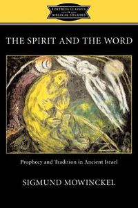 Cover image for The Spirit and the Word: Prophecy and Tradition in Ancient Israel