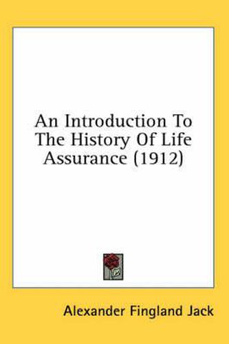 An Introduction to the History of Life Assurance (1912)