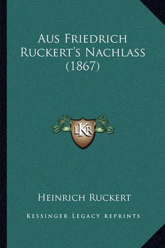 Cover image for Aus Friedrich Ruckert's Nachlass (1867)