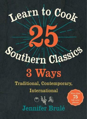 Cover image for Learn to Cook 25 Southern Classics 3 Ways: Traditional, Contemporary, International