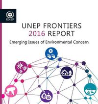 Cover image for UNEP frontiers 2016 report: emerging issues of environmental concern