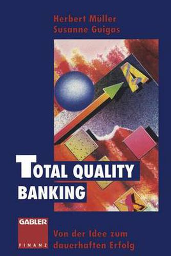 Cover image for Total Quality Banking: Von der Idee zum dauerhaften Erfolg