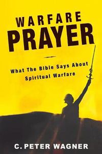 Cover image for Warfare Prayer: What the Bible Says about Spiritual Warfare